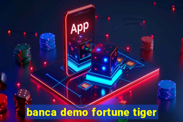 banca demo fortune tiger